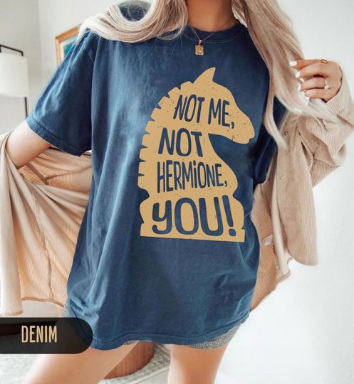 Not me, not hermione, you! Harry potter t-shirt, comfort colors, universal tshirt