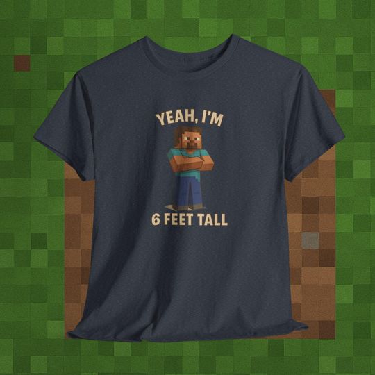 Discover Funny Minecraft T-Shirt, 6 Feet Tall Tee, Gamer Humor Graphic Shirt, Pixel Meme T-Shirt, Geek Gift for Him