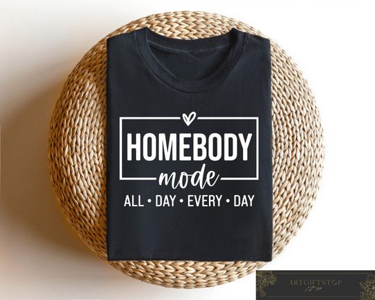 Homebody Mode All Day Every Day Shirt, Cozy Home T-shirt, Aesthetic Casual Comfy Outfit