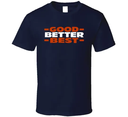 Discover Good Better Best Chicago Football Fan T Shirt