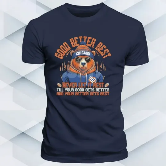 Discover Good Better Best Chicago Football never let it rest till your good gets better