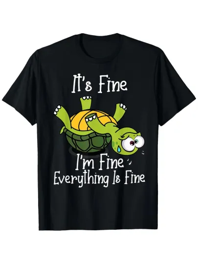 Discover It's Fine, I'm Fine, Everything Is Fine Shirt, Funny Cute Turtle T-Shirt