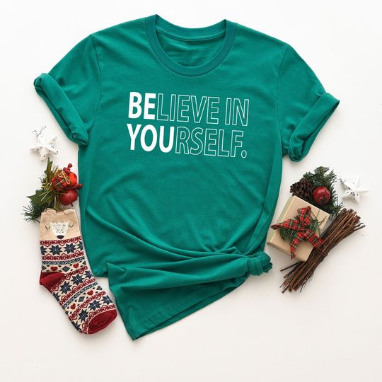Believe In Yourself Shirt, Teacher Shirt, Motivational Tee, Inspirational Shirt