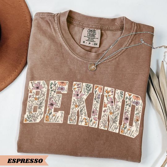 Comfort Colors Be Kind Shirt, Motivational Teacher Tee, Choose Kindness T-Shirt