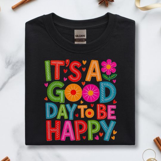 Discover Its a Good Day to Be Happy Shirt | Colorful Positive Affirmation Tee | Happy Quote Graphic T-Shirt | Feel Good Gift
