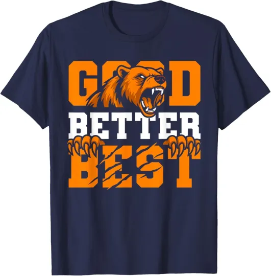 Discover Good Better Best Motivation Saying - Bear Claw Design Unisex T-Shirt