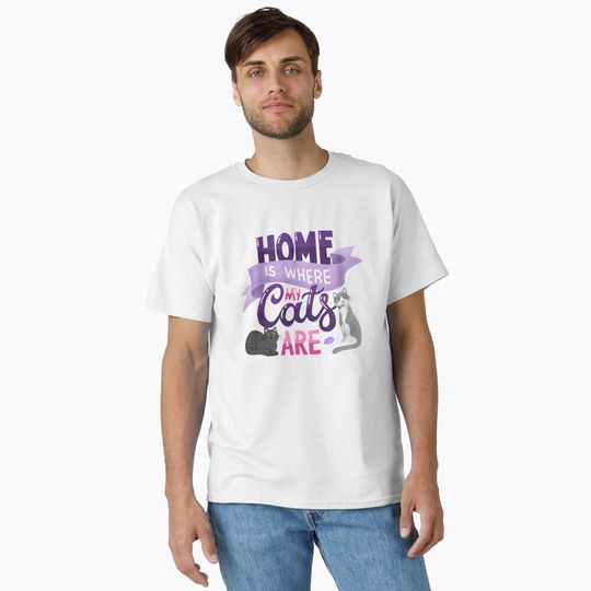 Discover Home Is Where My Cats Are T-Shirt