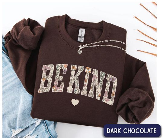 Discover Be Kind Floral Sweatshirt, Choose Kindness Shirt, Motivational gift, Positive Affirmation Gift, Floral Crewneck, Positive Quote Sweater