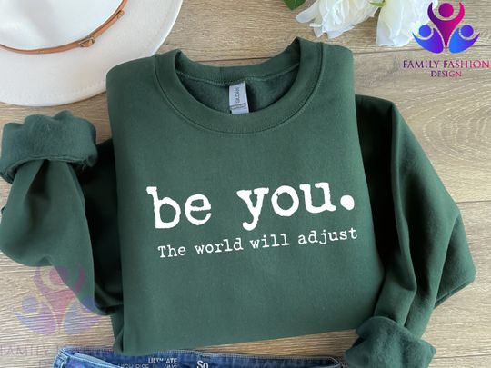 Discover Be You The World Will Adjust Sweatshirt, Inspirational Women's Hoodie, Positive Gift Idea, Gift for Best Friends, Love Yourself Hoodie