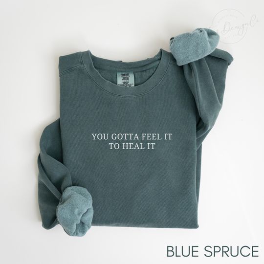 Discover You Gotta Feel It To Heal It Sweatshirt Mental Health Shirt, Psychologist Shirt Therapist Appreciation Tee, Counselor Shirt Hoodie