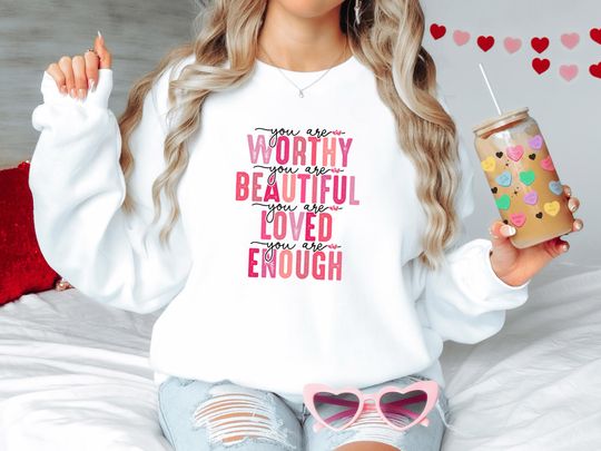 Discover You Are Worthy Loved Enough Sweatshirt, Self Love Affirmation Pullover, Motivational Quote Sweater