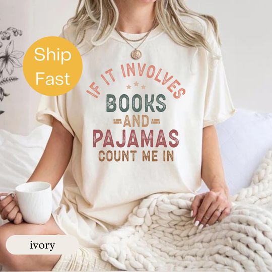 Discover Comfort Colors If It Involves Books and Pajamas T-Shirt, Cozy Book Lover Tee, Reading Gift Top
