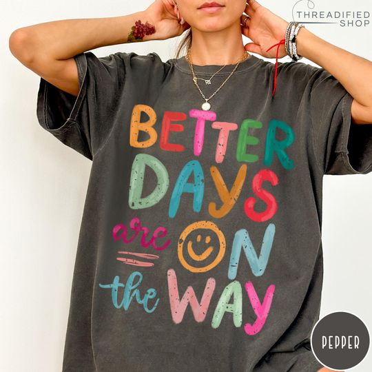 Discover Better Days Are On The Way Comfort Colors T-Shirt, Retro Boho Hippie Shirt, Mental Health Shirt, Positive Inspiration Tee, Aesthetic Tee