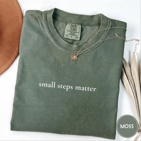 Discover Small Steps Matter T-Shirt | Comfort Colors 1717 | Motivational Minimal Tee