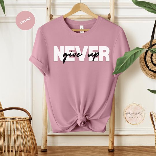 Discover Never Give Up Motivational T-Shirt, Inspirational Graphic Tee, Ideal for Personal Growth Advocates, Positive Vibes Apparel, Cancer Fighters