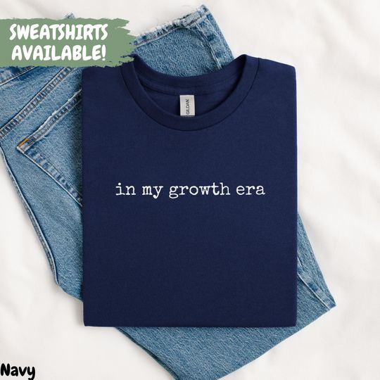 Discover In My Growth Era Shirt Trendy Motivation Shirt Self Improvement Shirt Positive Vibes Shirt Gift For Self Growth Shirt Inspiring Quote Shirt
