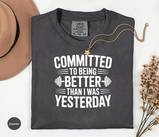 Committed to Better Comfort Colors Shirts, Fitness Goals Shirt, Gym Workout T Shirt