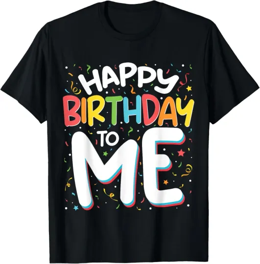 Discover Happy Birthday To Me Funny Birthday Party Men Women Kids T-Shirt