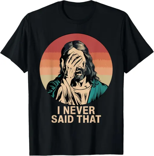 Discover I Never Said That Or That Jesus Meme Funny Memes Christian T-Shirt