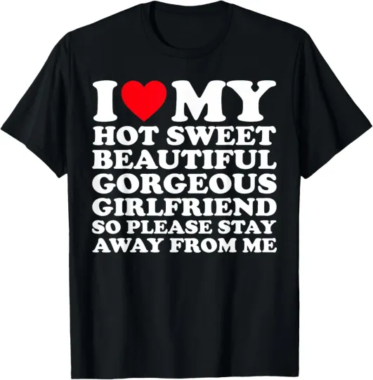 Discover I Love My Hot Sweet Beautiful Gorgeous Girlfriend GF T-Shirt