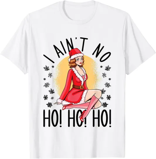 Discover I Ain't No Ho Ho Ho Santa Girl Funny Humor Christmas Women T-Shirt