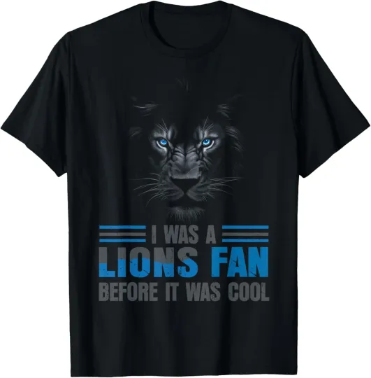 Discover I Was A Lions Fan Before It Was Cool Fan Lions Blue Eyes US T-Shirt