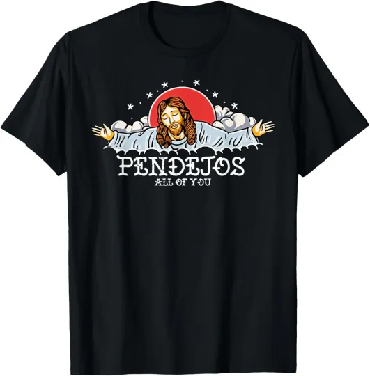 Discover Pendejos All Of You Jesus Sarcastic Humor T-Shirt