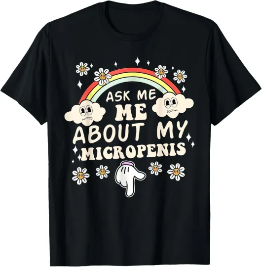 Discover Ask Me About My Micropenis Funny Inappropriate Adult Unisex T-Shirt