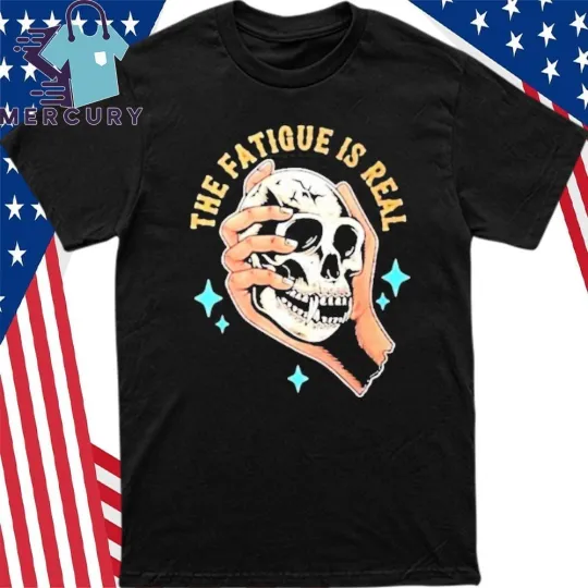 Discover Chaotichermes The Fatigue Is Real Shirt