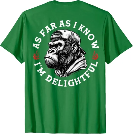 Discover As Far As I Know Im Delightful Funny Monkey Cool Unisex T-Shirt