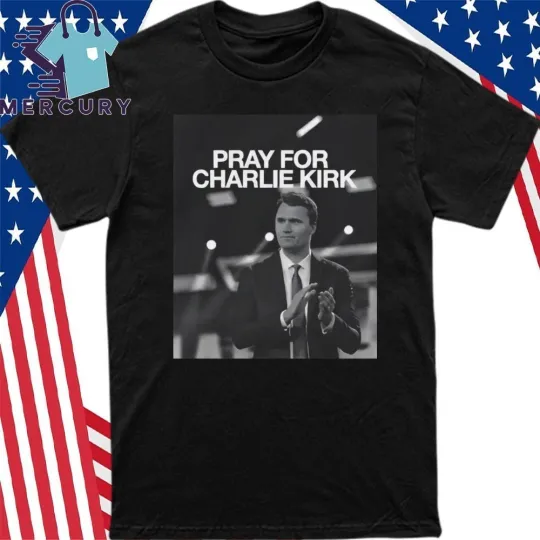 Discover Pray For Charlie Kirk T-Shirt