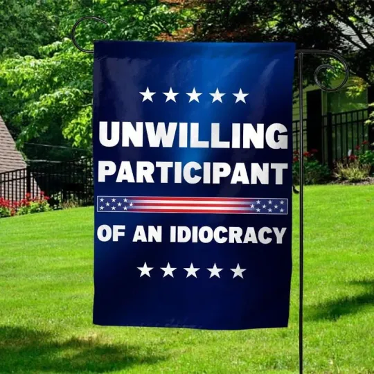 Discover Unwilling Participant Of An Idiocracy Garden Flag, Resist Hate Flag, Anti-Trump,