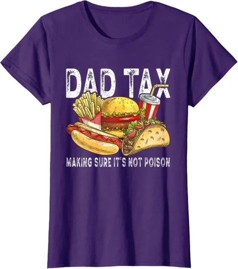 Discover Funny Father's Day Tax Making Sure It's Not Poison Ladies' Crewneck T-Shirt