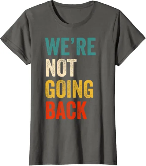 Discover We're Not Going Back Vote For 2024 Kamala US Gift Ladies' Crewneck T-Shirt