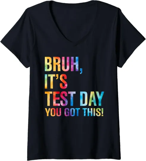 Discover Bruh It's Test Day You Got This Testing Day Teacher Ladies' V-Neck Tshirt