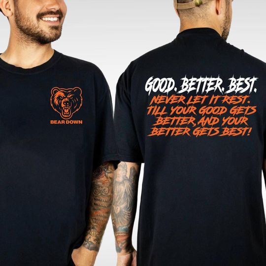 Chicago Football Good Better Best Shirt, Bear Down Two Sided Fan Gift, Chicago Sport Shirt