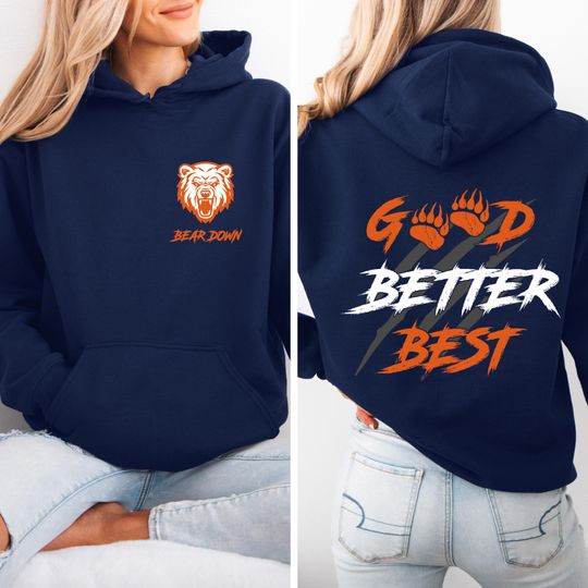 Chicago Football Good Better Best Hoodie Shirt 2 Sided, Bear Down SweatShirts, Chicago Sport Shirt, Fan Gifts