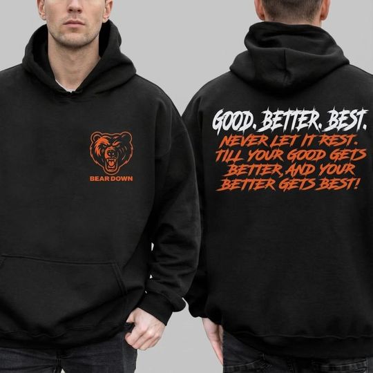 Chicago Football Good Better Best Hoodie, Two-Sided Bear Down Sweatshirt, Chicago Sports Fan Gift