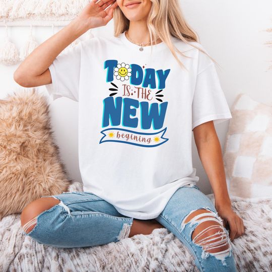 Discover Today Is The New Beginning Gildan Tee  Positive Quote Gift | Casual Daily Shirt