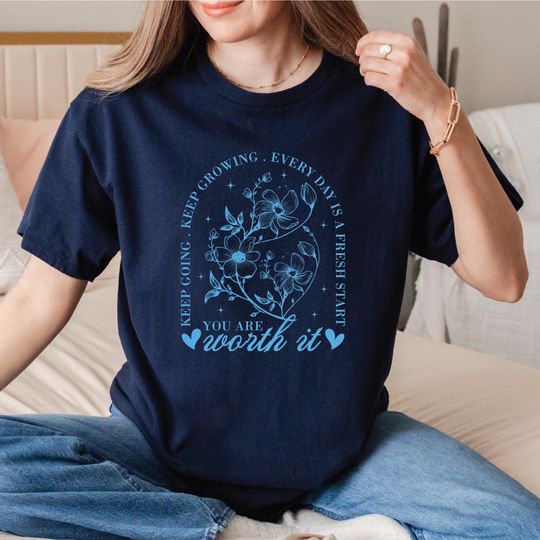 Discover Keep Going. Keep Growing. Every Day Is A Fresh Start T-shirt, You Are Worth It Shirt, Mental Health Tee, Floral Shirt Gift