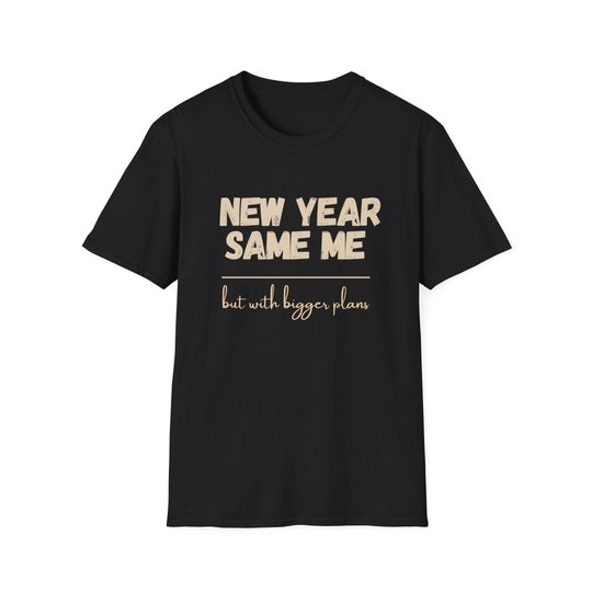 Discover New Year New Me But With Bigger Plans T-Shirt | New Year Resolution Tee