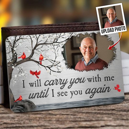 Discover I Will Carry You With Me Until I See You Again - Personalized Aluminum Photo Wallet Card