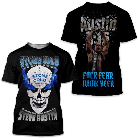 Steve Austin Stone Cold Fck Fear Drink Beer 3D T-Shirt