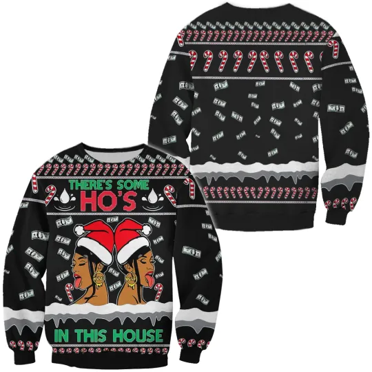 Discover Cardi B There's Some Hos In This House 3D Ugly Christmas Sweatshirts