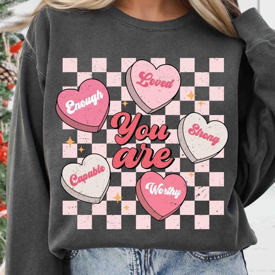 You Are Enough Valentine Sweatshirt, Self Love Valentine Sweatshirt