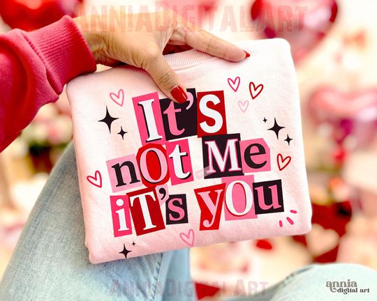 Funny Valentine's Day Sweatshirt It's Not Me It's You Sarcastic Anti Valentine Sweatshirt