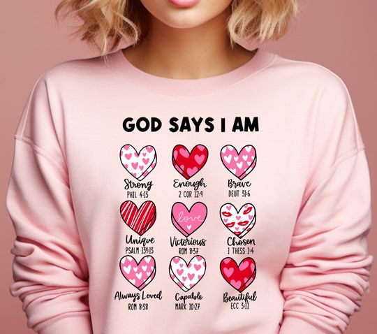 Discover God Says I Am Valentine Sweatshirt: Christian Bible Verse
