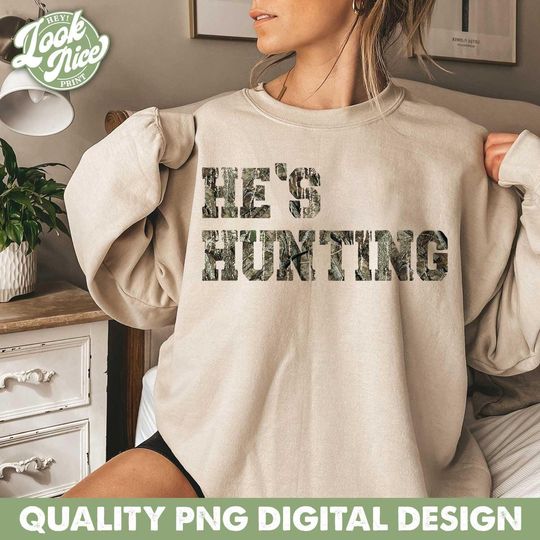 Discover He's Hunting Camo Design, Wife Shirt Sublimation (PNG)