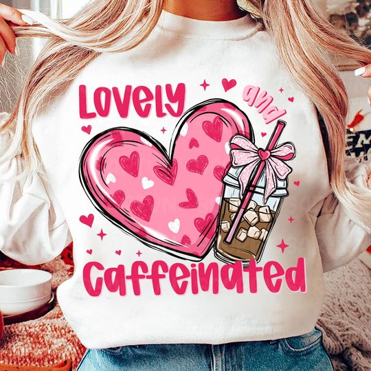 Discover To Be Lovely & Caffeinated Sweatshirt, Valentine's Day Sweatshirt, Coffee Valentine Heart Sweatshirt