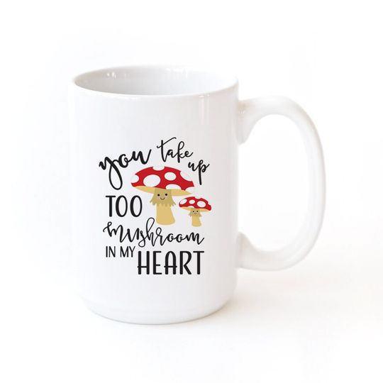 Discover You Take Too Mushroom in My Heart Porcelain Ceramic Coffee Mug, Funny Food Pun Mug, Valentine's Day Gift, Gift for Her, Cute, Anniversary